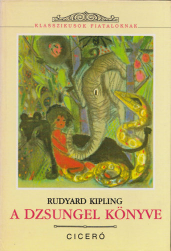 Rudyard Kipling - A dzsungel knyve  (Klasszikusok fiataloknak)