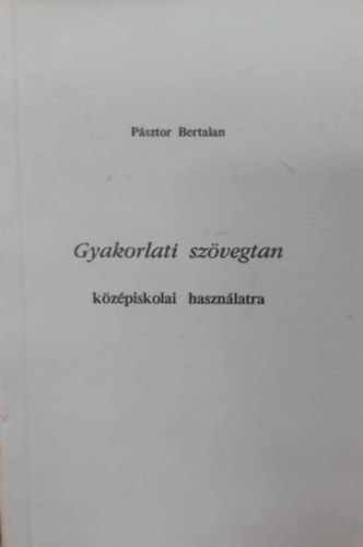 Psztor Bertalan - Gyakorlati szvegtan