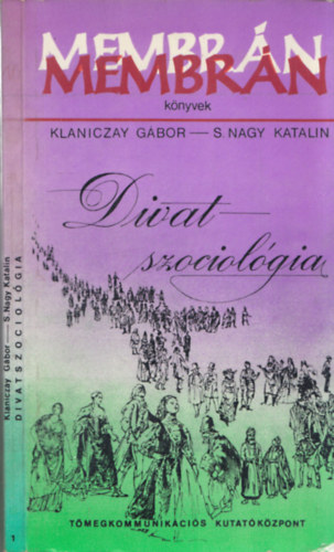 Klaniczay G.-S. Nagy Katalin - Divatszociolgia I. (Membrn knyvek 8.)