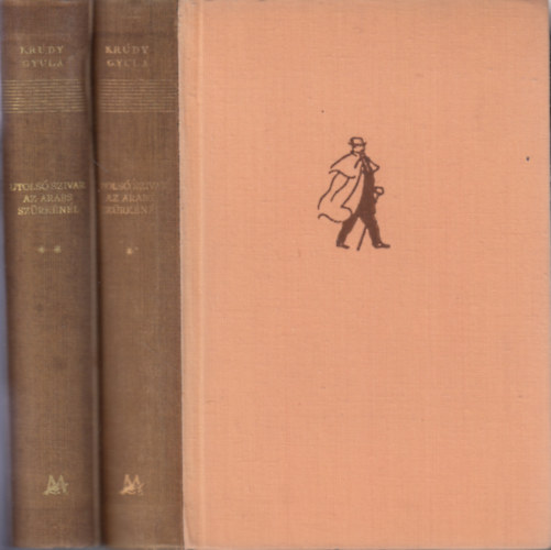 Krdy Gyula - Utols szivar az Arabs Szrknl I-II. (Vlogatott elbeszlsek 1926-1930)