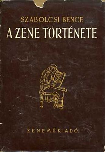Szabolcsi Bence - A zene t�rt�nete (Az �skort�l a 19. sz�zad v�g�ig)