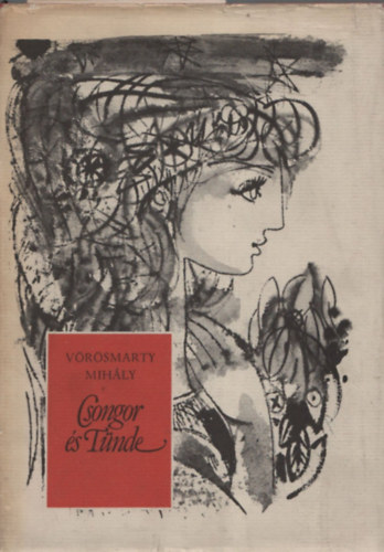 Vörösmarty Mihály - Csongor és Tünde (Hincz Gyula ill.)