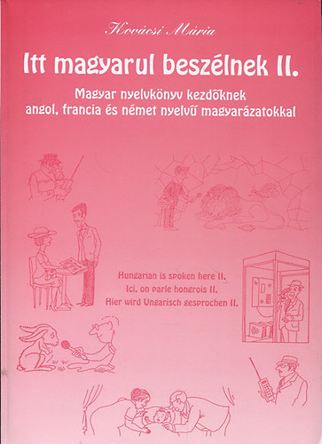 Itt magyarul beszlnek II. - Magyar nyelvknyv kezdknek angol, francia s nmet nyelv magyarzatokkal