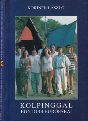Korinek L�szl� - Kolpinggal egy jobb Eur�p�ba! - Mit Kolping in ein besseres Europa - K�tnyelv�