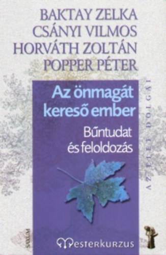 Dr. Horv�th Zolt�n; Baktay Zelka; Cs�nyi Vilmos; Popper P�ter - Az �nmag�t keres� ember