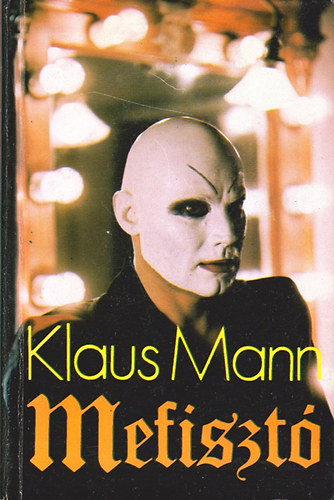 Klaus Mann - Mefiszt - Egy karrier regnye