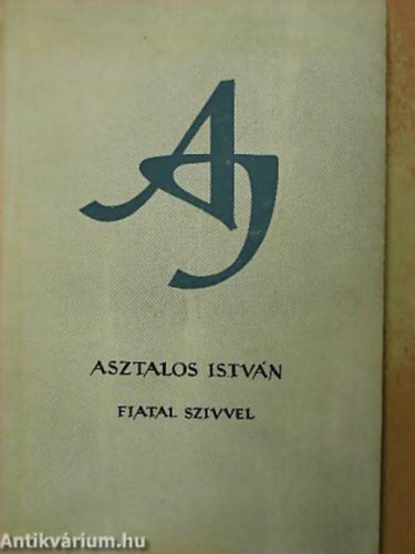 Asztalos Istv�n - Fiatal sz�vvel - Asztalos Istv�n m�vei 2. - II.
