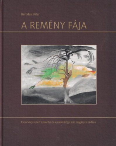 Bertalan Péter - A remény fája