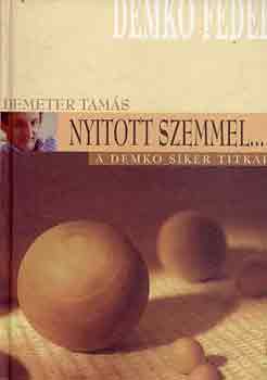 Demeter Tams - Nyitott szemmel... (A Demko siker titka)