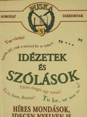 Puska sorozat dikoknak - Idzetek s szlsok (Hres mondsok, idegen nyelven is)