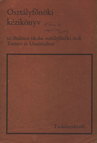 Kom�r K�roly  (szerk.); Majzik L�szl�n� dr. (szerk.) - Oszt�lyf�n�ki k�zik�nyv az �ltal�nos iskolai oszt�lyf�n�ki �r�k Tanterv �s Utas�t�s�hoz