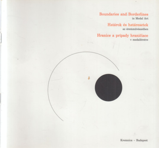 Péter Szanyi - Boundaries and Borderlines in Medal Art (Határok és határesetek az éremművészetben / Hranice a prípady hraniciace v medailérstve