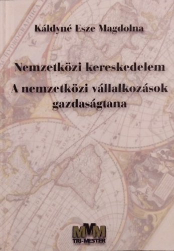 K�ldyn� dr. Esze Magdolna - Nemzetk�zi kereskedelem - A nemzetk�zi v�llalkoz�sok gazdas�gtana