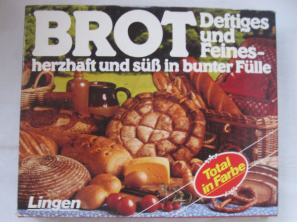 Brot  Deftiges und Feines herzhaft und s in bunter Flle