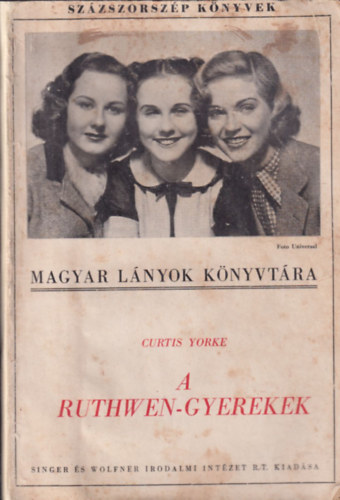 Curtis Yorke - Magyar l�nyok k�nyvt�ra: A Ruthwen-gyerekek (Sz�zszorsz�p k�nyvek)