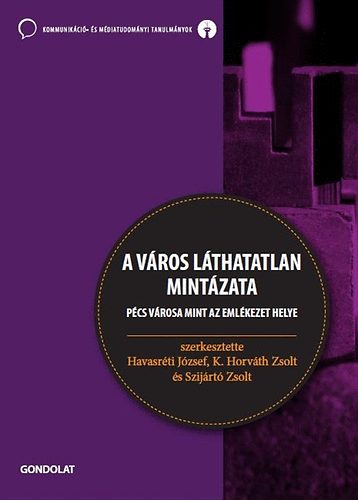A v�ros l�thatatlan mint�zata - P�cs v�rosa mint az eml�kezet helye