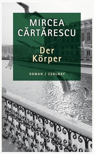 Mircea Cărtărescu - Der Körper: Roman