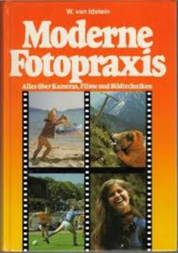 Moderne Fotopraxis (Alles ber Kameras, Filme und Bildtechniken)