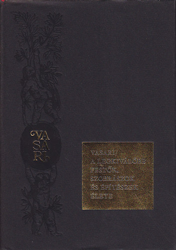 Vasari Giorgio - A legkiválóbb festők, szobrászok és építészek élete