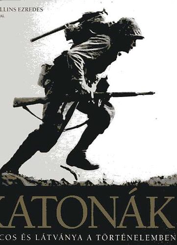 R. G. Grant - Katon�k. Harcos �s l�tv�nya a t�rt�nelem sor�n