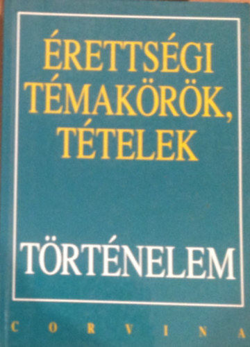 Berzy-Hornyk-Kulcsr-Szilgyi - rettsgi tmakrk, ttelek: Trtnelem