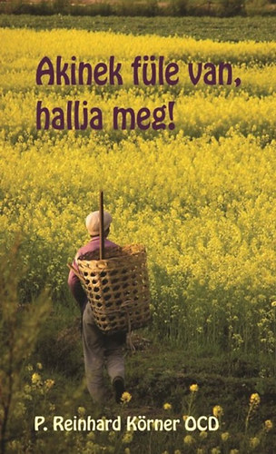 P. Reinhard K�rner - Akinek f�le van, hallja meg!