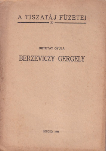 Ortutay Gyula - Berzeviczy Gergely - A Tiszat�j F�zetei 30