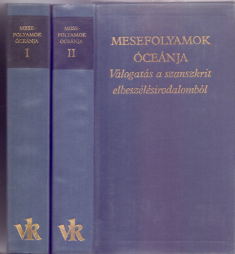 Vekerdi J�zsef  (szerk.) - Mesefolyamok �ce�nja -  V�logat�s a szanszkrit elbesz�l�sirodalomb�l I-II. (A Vil�girodalom Klasszikusai - �j sorozat)
