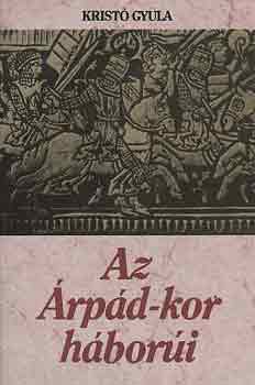 Krist Gyula - Az rpd-kor hbori