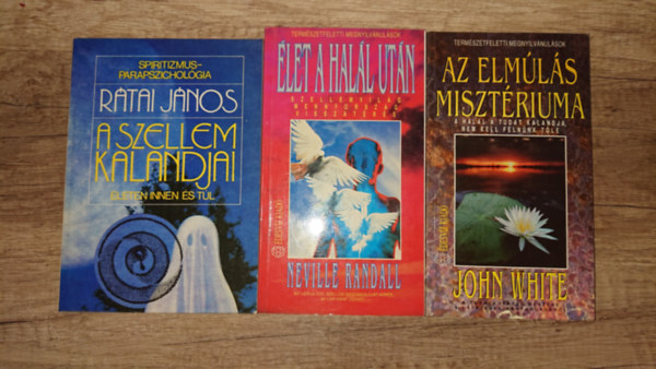 Neville Randall, John White Rátai János - 3 köny a túlvilágról: A szellem kalandjai életen innen és túl, Élet a halál után, Az elmúlás misztériuma