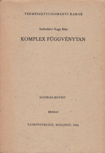 Szkefalvi-Nagy Bla - Komplex Fggvnytan - Egysges jegyzet (kzirat)