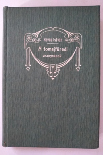 Havas Istv�n - A tomajf�redi aranynapok tizenh�t t�rt�net - Dedik�lt