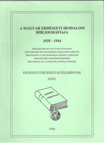 A magyar erdszeti irodalom bibliogrfija 1935-1944 (Erdszettrtneti Kzlemnyek XXVI.)