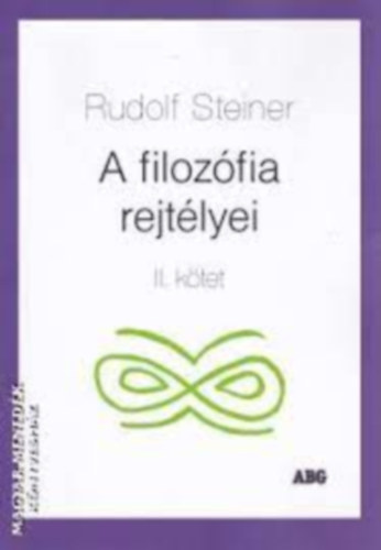 Rudolf Steiner - A FILOZFIA REJTLYEI II. KTET