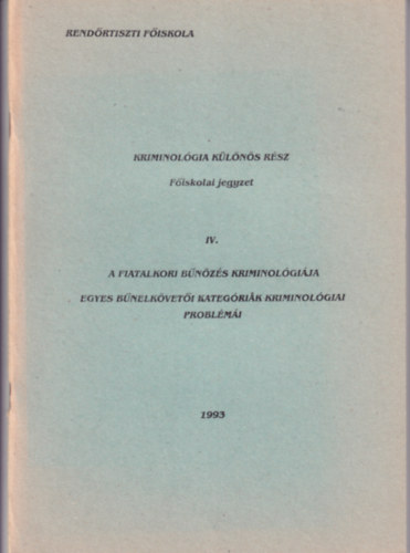 Kriminológia különös rész - Főiskolai jegyzet IV. A fiatalkori bűnözés kriminológiája - Egyes bűnelkövetői kategóriák kriminológiai problémái