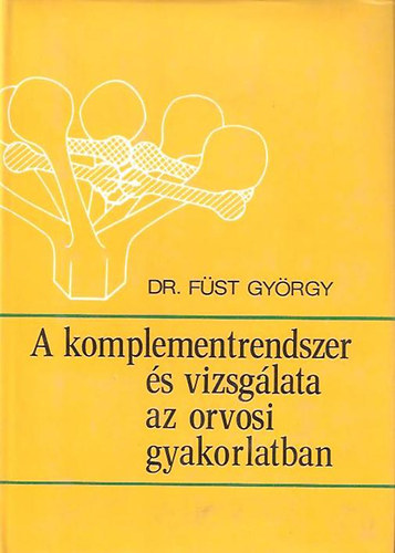 Dr.F�st Gy�rgy - A komplementrendszer �s a vizsg�lata az orvosi gyakorlatban