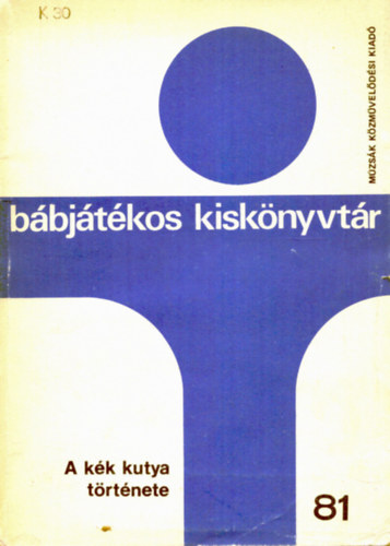 Hves Lszl  (szerk.) - Bbjtkos kisknyvtr 81.: A kk kutya trtnete (Mzsk Kzmveldsi Kiad)