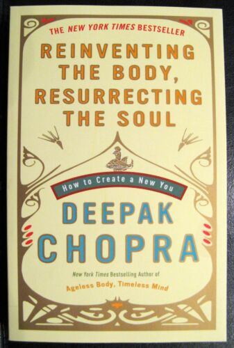 Deepak Chopra - Reinventing the Body, Resurrecting the Soul