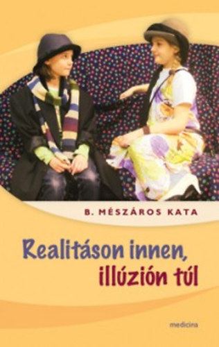 B. Mszros Katalin - Realitson innen, illzin tl