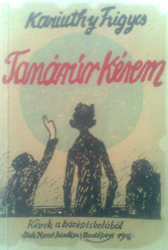 Karinthy Frigyes - Tanr r krem- Kpek a kzpiskolbl (Vrtes Marcel rajzaival)