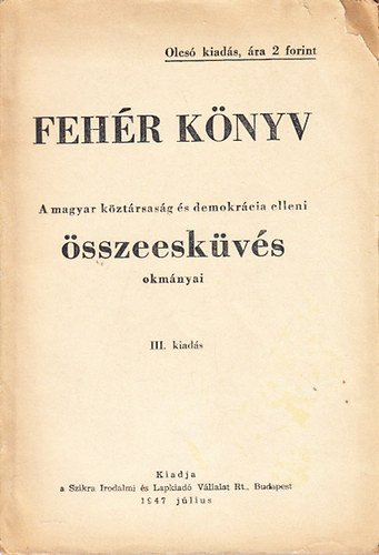 Fehr knyv- A magyar kztrsasg s demokrcia elleni sszeeskvs okmnyai (III. kiads)