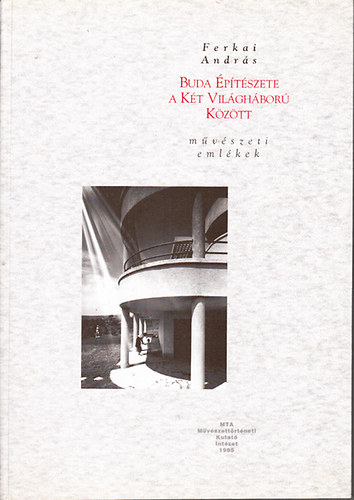 Ferkai András - Buda építészete a két világháború között (Művészeti emlékek)