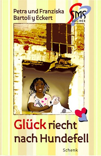 Franziska, Bartoliyeckert, Petra Bartoliyeckert - Glück riecht nach Hundefell