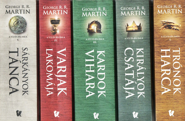 George R.R. Martin - Tz s jg dala I-V. - Trnok harca, Kirlyok csatja, Varjak lakomja, Kardok vihara, Srknyok tnca