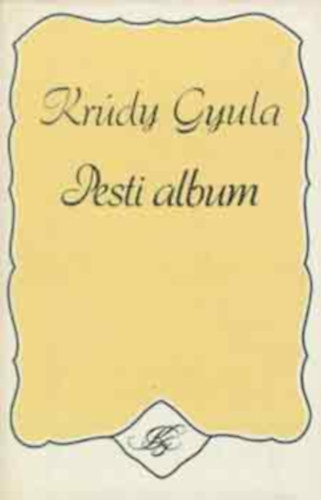 Krdy Gyula - Pesti album Publicisztikai rsok 1919-1933    teljes kiads
