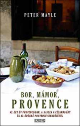 Peter Mayle - Bor, m�mor, Provence