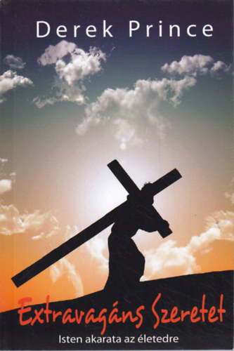 Derek Prince - Extravag�ns szeretet - Isten akarata az �letedre