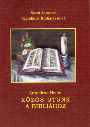Anneliese Hecht - Közös utunk a Bibliához