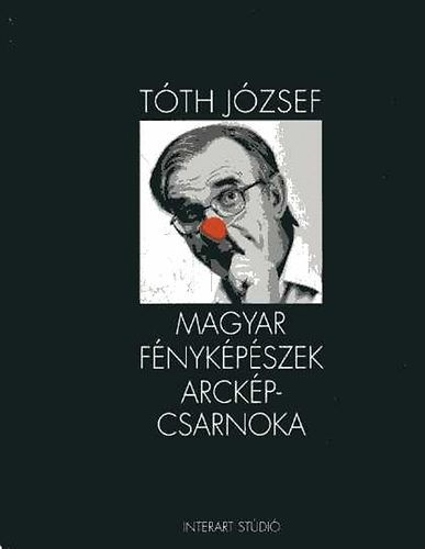 Tth Jzsef - Magyar fnykpszek arckpcsarnoka