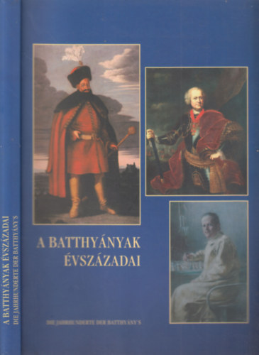 A Batthynyak vszzadai (Killts a Szombathelyi Kptrban s Krmenden 2005. augusztus 19 - november 30.)